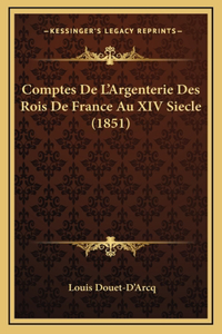Comptes De L'Argenterie Des Rois De France Au XIV Siecle (1851)
