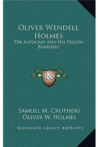 Oliver Wendell Holmes