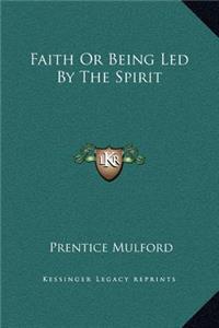 Faith Or Being Led By The Spirit