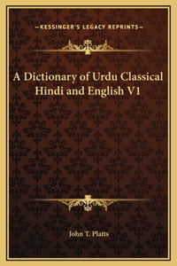 Dictionary of Urdu Classical Hindi and English V1