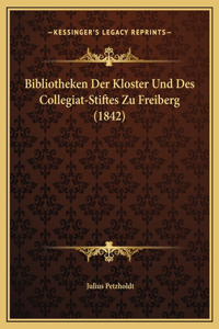 Bibliotheken Der Kloster Und Des Collegiat-Stiftes Zu Freiberg (1842)