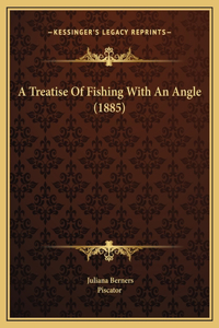 Treatise Of Fishing With An Angle (1885)
