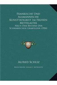 Frankische Und Alamannische Kunsttatigkeit Im Fruhen Mittelalter