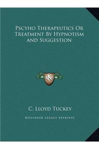 Pscyho Therapeutics Or Treatment By Hypnotism and Suggestion