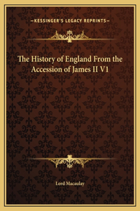 The History of England From the Accession of James II V1