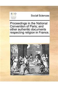 Proceedings in the National Convention of Paris; And Other Authentic Documents Respecting Religion in France.