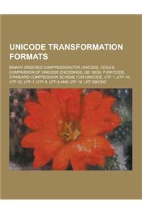 Unicode Transformation Formats: Binary Ordered Compression for Unicode, Cesu-8, Comparison of Unicode Encodings, GB 18030, Punycode, Standard Compress