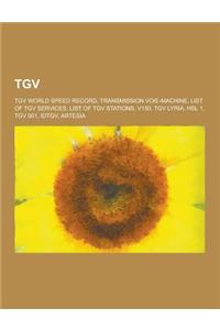 TGV: TGV World Speed Record, Transmission Voie-Machine, List of TGV Services, List of TGV Stations, V150, TGV Lyria, Hsl 1,