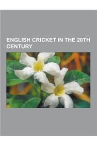 English Cricket in the 20th Century