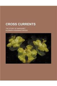 Cross Currents; The Story of Margaret