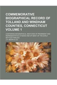 Commemorative Biographical Record of Tolland and Windham Counties, Connecticut Volume 1; Containing Biographical Sketches of Prominent and Representat