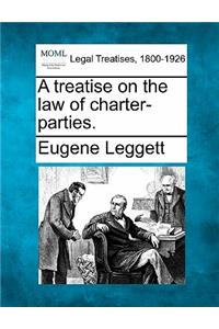 treatise on the law of charter-parties.