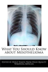 What You Should Know about Mesothelioma