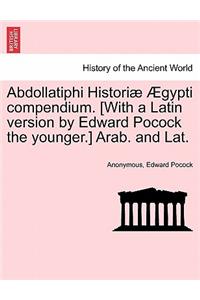 Abdollatiphi Histori Gypti Compendium. [With a Latin Version by Edward Pocock the Younger.] Arab. and Lat.