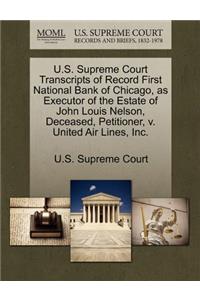 U.S. Supreme Court Transcripts of Record First National Bank of Chicago, as Executor of the Estate of John Louis Nelson, Deceased, Petitioner, V. United Air Lines, Inc.