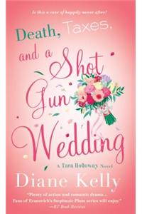 Death, Taxes, and a Shotgun Wedding: A Tara Holloway Novel