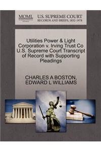 Utilities Power & Light Corporation V. Irving Trust Co U.S. Supreme Court Transcript of Record with Supporting Pleadings