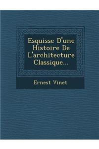 Esquisse d'Une Histoire de l'Architecture Classique...
