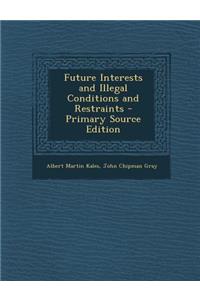 Future Interests and Illegal Conditions and Restraints