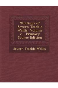 Writings of Severn Teackle Wallis, Volume 2 - Primary Source Edition