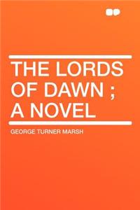 The Lords of Dawn; A Novel