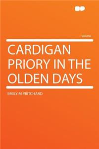 Cardigan Priory in the Olden Days