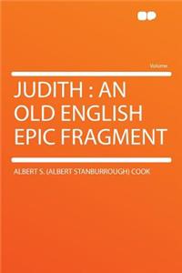 Judith: An Old English Epic Fragment