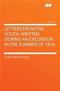 Letters from the South, Written During an Excursion in the Summer of 1816 Volume 1