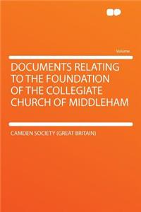 Documents Relating to the Foundation of the Collegiate Church of Middleham