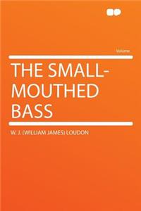 The Small-Mouthed Bass