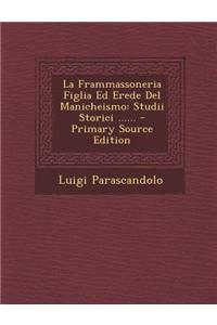 Frammassoneria Figlia Ed Erede del Manicheismo