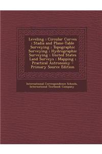 Leveling; Circular Curves; Stadia and Plane-Table Surveying; Topographic Surveying; Hydrographic Surveying; United States Land Surveys; Mapping; Pract