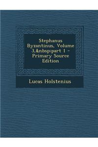 Stephanus Byzantinus, Volume 3, Part 1