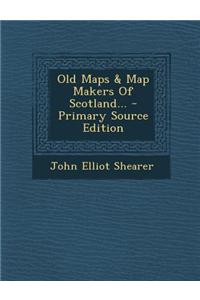 Old Maps & Map Makers of Scotland...