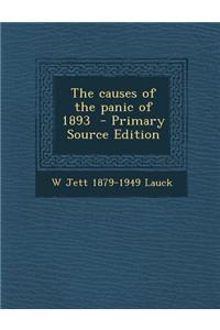 The Causes of the Panic of 1893 - Primary Source Edition