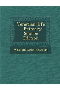 Venetian Life - Primary Source Edition