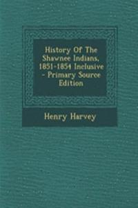 History of the Shawnee Indians, 1851-1854 Inclusive