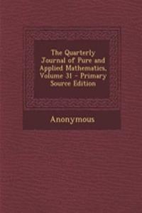 The Quarterly Journal of Pure and Applied Mathematics, Volume 31