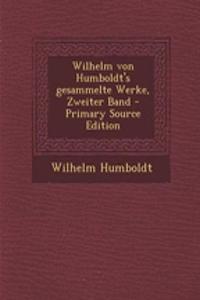 Wilhelm Von Humboldt's Gesammelte Werke, Zweiter Band - Primary Source Edition