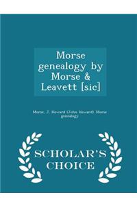 Morse Genealogy by Morse & Leavett [Sic] - Scholar's Choice Edition