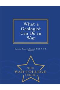 What a Geologist Can Do in War - War College Series