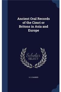 Ancient Oral Records of the Cimri or Britons in Asia and Europe