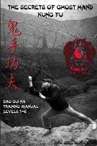 Secrets of Ghost Hand Kung Fu Levels 1-6