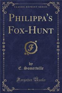 Philippa's Fox-Hunt (Classic Reprint)