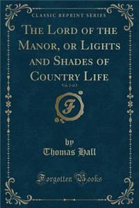The Lord of the Manor, or Lights and Shades of Country Life, Vol. 2 of 2 (Classic Reprint)