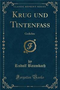 Krug Und Tintenfass: Gedichte (Classic Reprint)