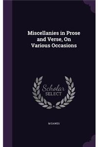 Miscellanies in Prose and Verse, On Various Occasions