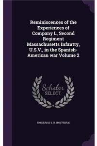 Reminiscences of the Experiences of Company L, Second Regiment Massachusetts Infantry, U.S.V., in the Spanish-American war Volume 2