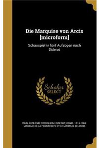 Marquise von Arcis [microform]: Schauspiel in fünf Aufzügen nach Diderot