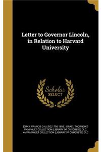 Letter to Governor Lincoln, in Relation to Harvard University